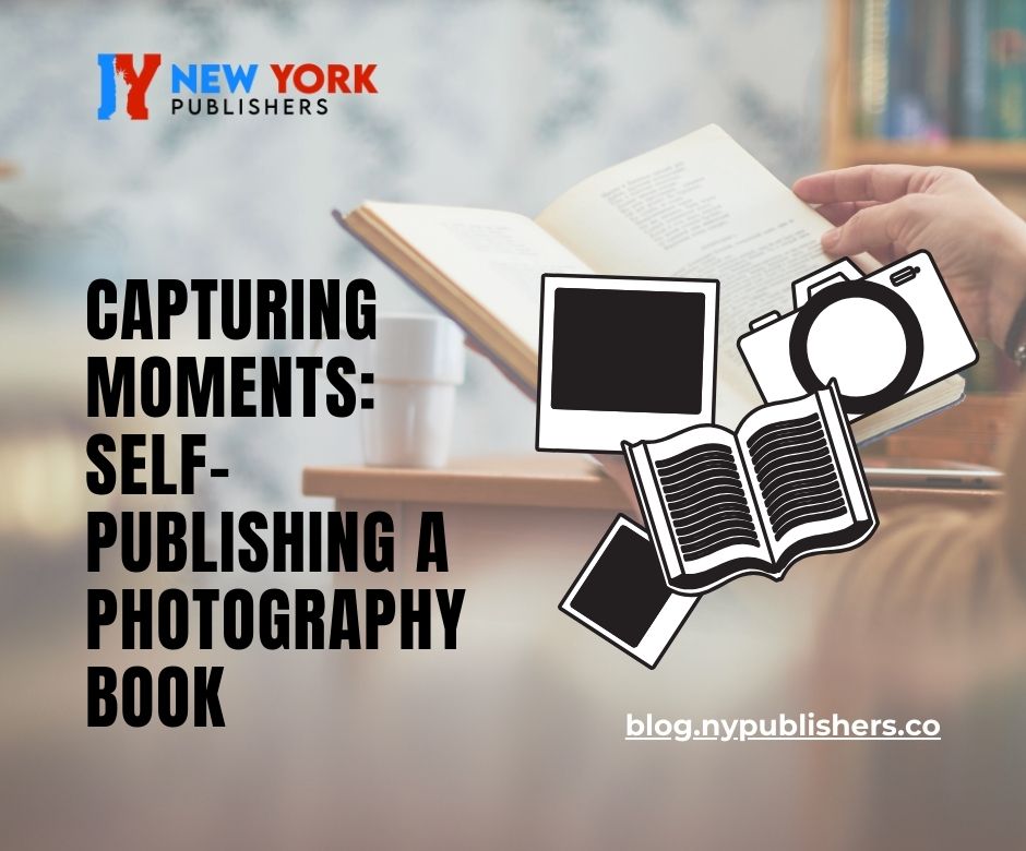 Capturing Moments: Self-Publishing A Photography Book
