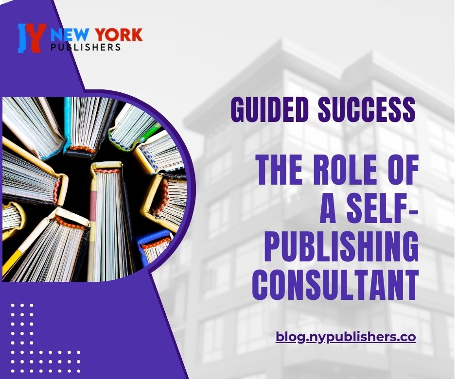 Guided Success: The Role Of A Self-Publishing Consultant