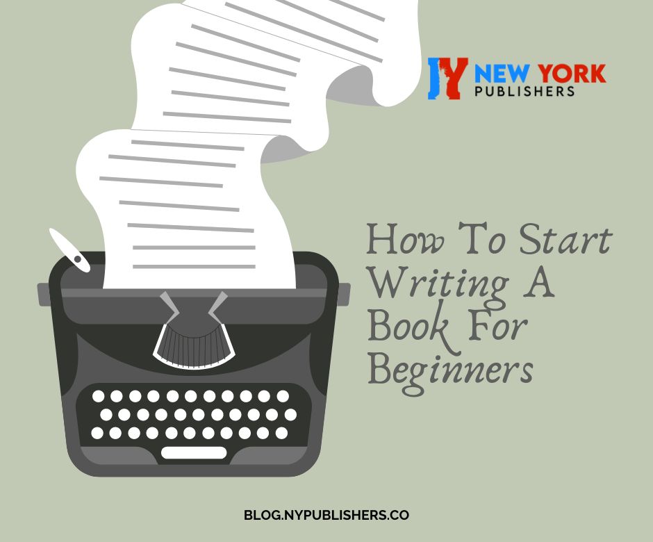 How To Start Writing A Book For Beginners?