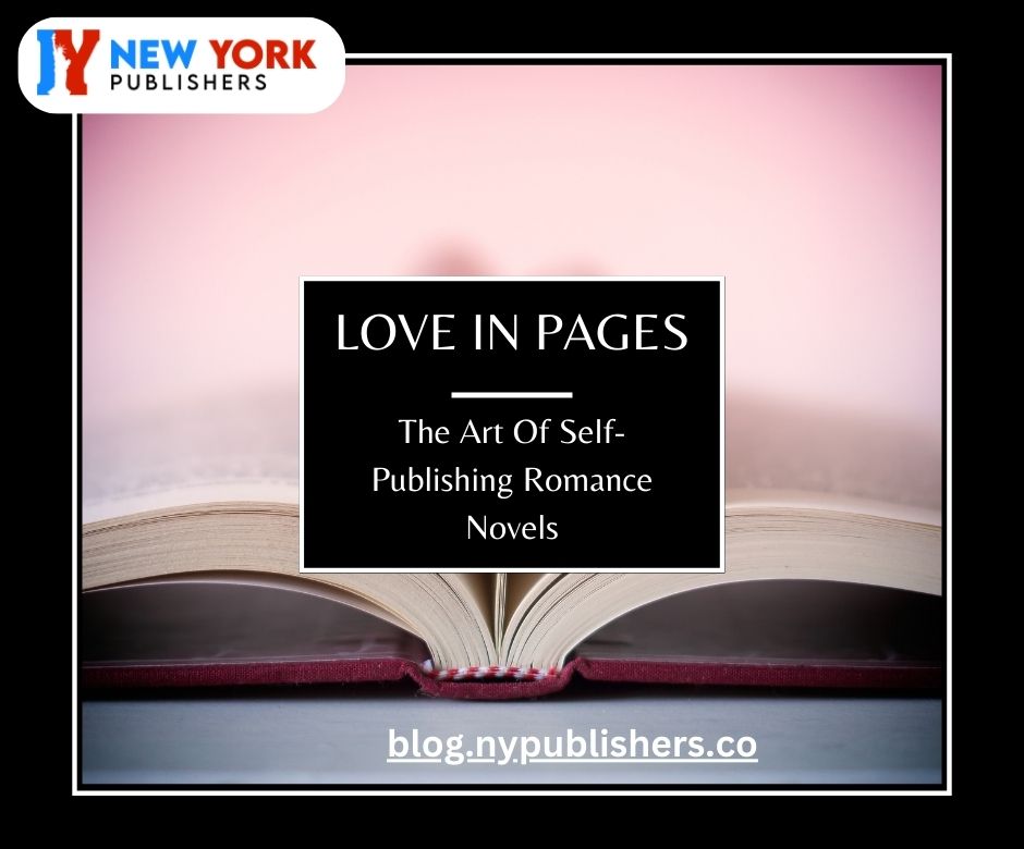 Love In Pages: The Art Of Self-Publishing Romance Novels