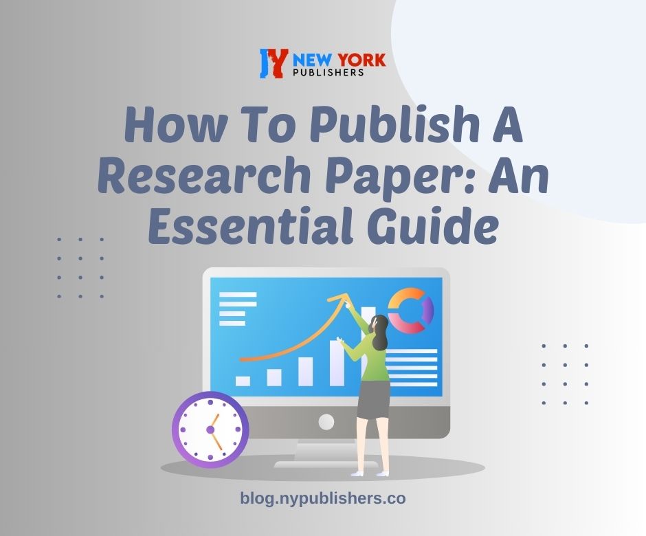 How To Publish A Research Paper: An Essential Guide