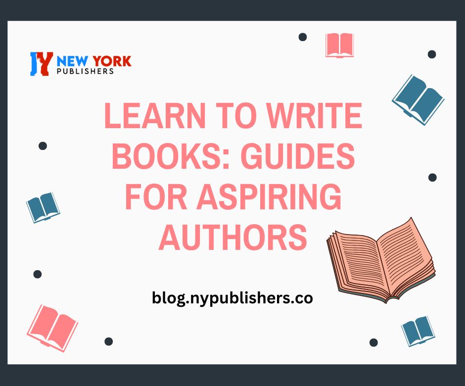 Learn To Write Books: Guides For Aspiring Authors
