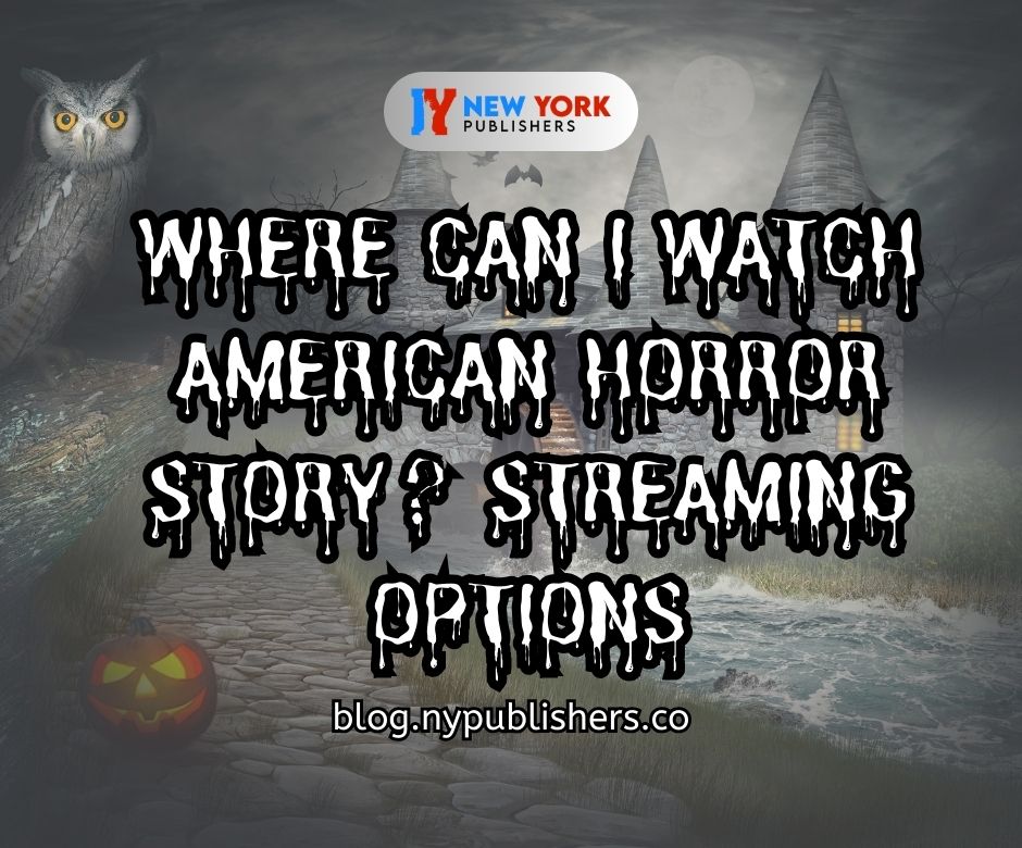 Where Can I Watch American Horror Story? Streaming Options
