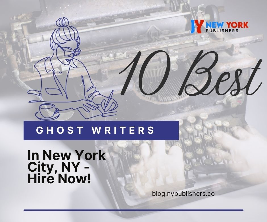 10 Best Ghostwriters in New York City, NY – Hire Now!