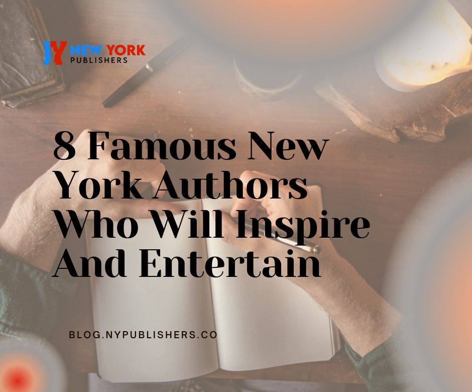 8 Famous New York Authors Who Will Inspire And Entertain