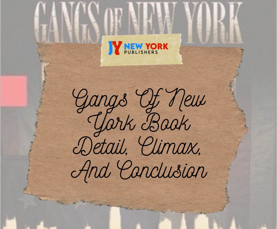 Gangs Of New York Book Detail, Climax, And Conclusion