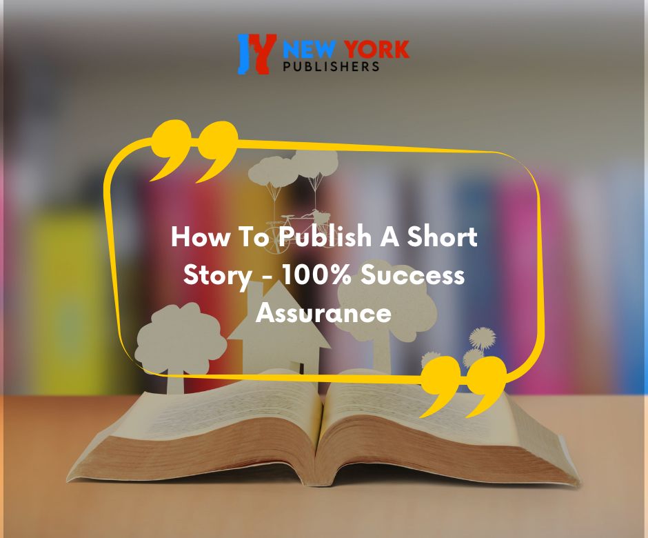 How To Publish A Short Story – 100% Success Assurance