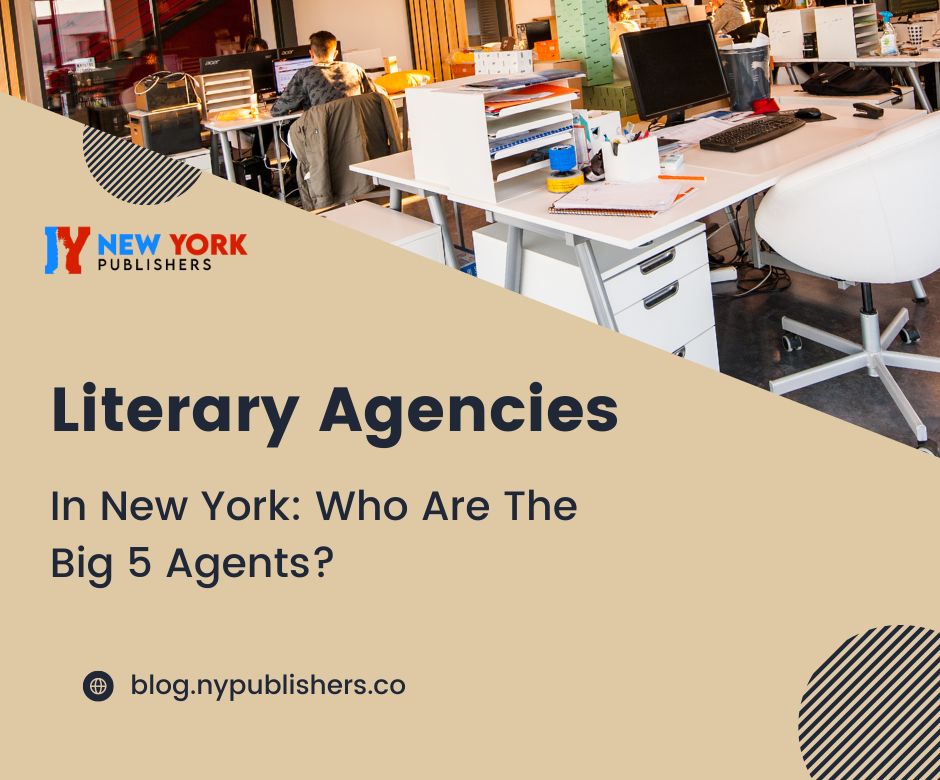 Literary Agencies In New York: Who Are The Big 5 Agents?