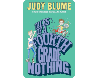 "Tales of a Fourth Grade Nothing"