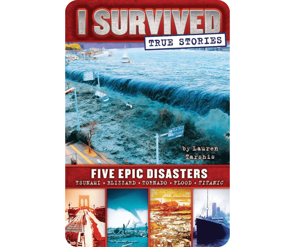 “I Survived True Stories: Five Epic Disasters” by Lauren Tarshis