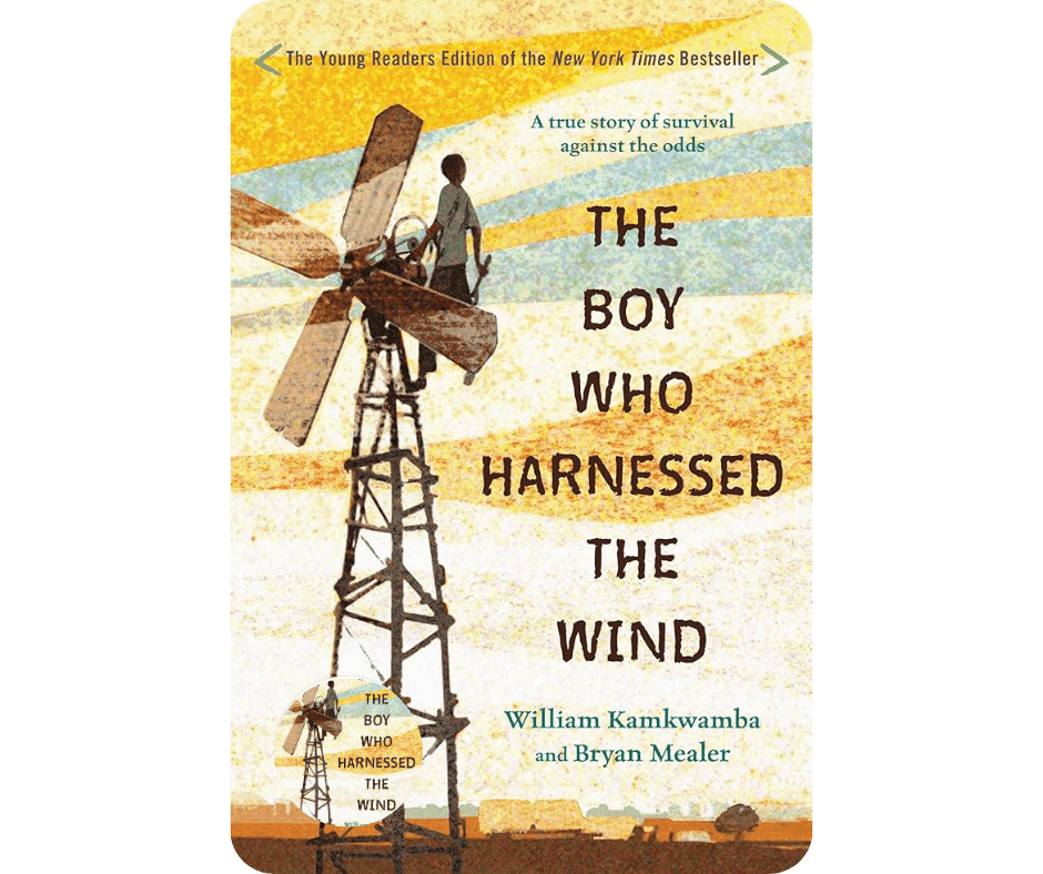 “The Boy Who Harnessed the Wind” by William Kamkwamba 